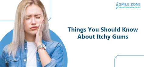 What Are Itchy Gums Its Symptoms Common Causes And Treatment