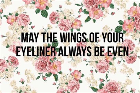 May The Wings Of Your Eyeliner Always Be Even Cute Saying Hmm
