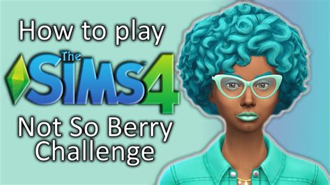 How To Play The Sims 4 Not So Berry Challenge Youtube