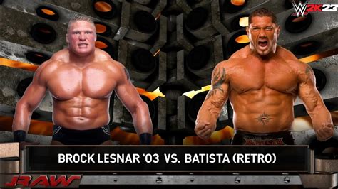 Full Match Brock Lesnar 03 Vs Batista Rae 2k23 Youtube