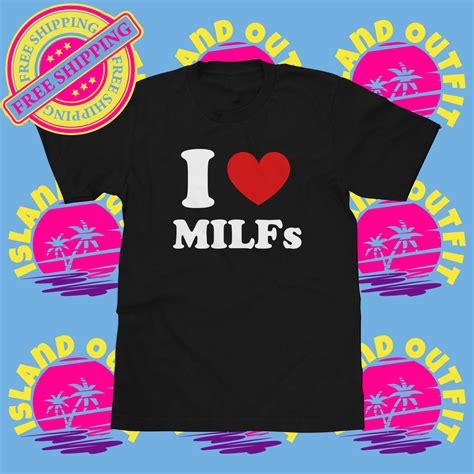 I Love Milfs Shirt I Heart Milfs Tee Funny Hot Moms Humor Gag Beer Mother Ebay