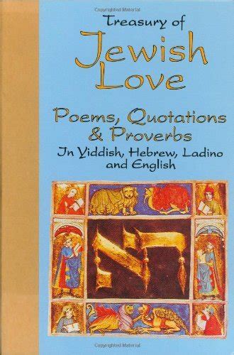 Treasury Of Jewish Love Poems Quotations And Proverbs In Hebrew Yiddish Ladino