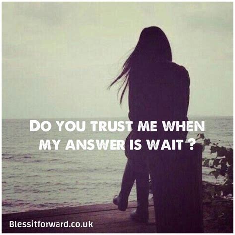 Do You Trust Me When Me Answer Is Wait Waiting On The Lord Means You