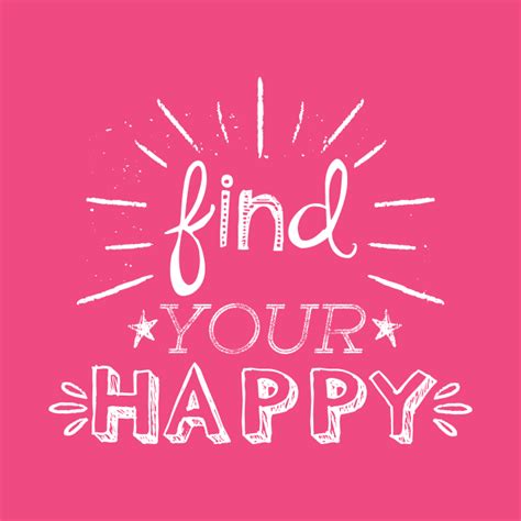 Find Your Happy Happy T Shirt Teepublic
