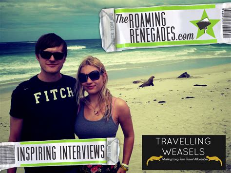 Inspiring Interviews Travelling Weasels The Roaming Renegades