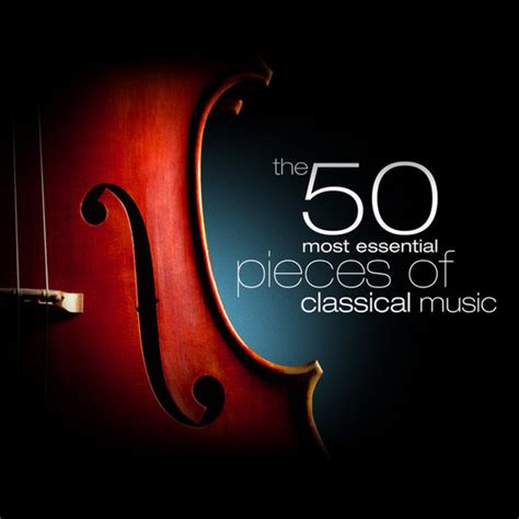 The 50 Most Essential Pieces Of Classical Music Compilation By Various Artists Spotify