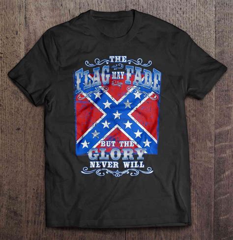 Best Men T Shirt The Flag May Fade But The Glory Never Will Confederate States Of America