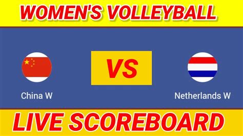 China W Vs Netherlands W Live Scoreboard 2022 Fivb Volleyball Womens