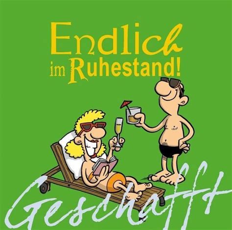 Auf der einen seite soll der spruch zum ruhestand witzig sein. Geschafft! Endlich Ruhestand! von Michael Kernbach ...