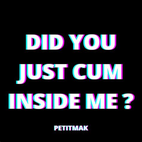 Did You Just Cum Inside Me Single By PetitMak Spotify