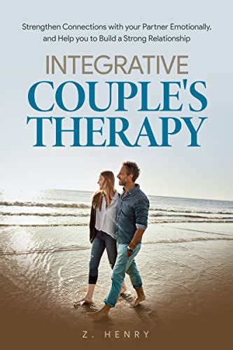 integrative couple s therapy strengthen connections with your partner emotionally and help