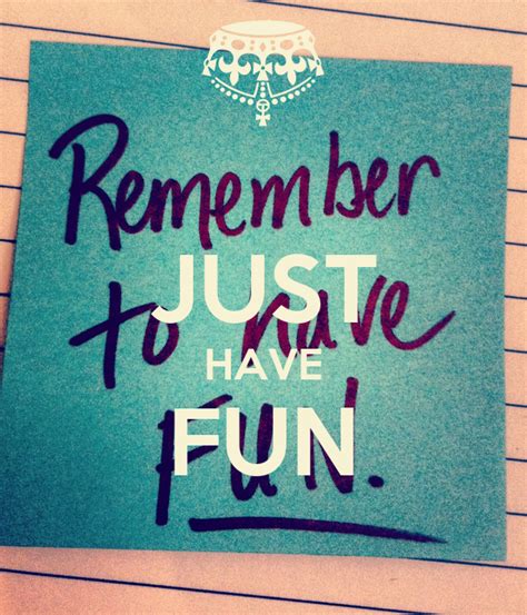 #girls just wanna have fun. Just Have Fun Quotes. QuotesGram