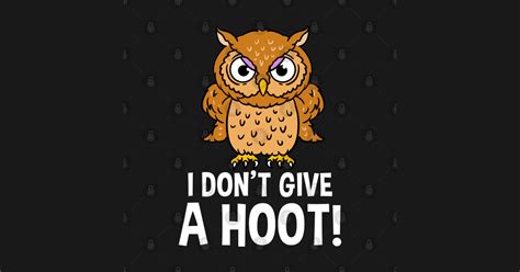 I Don T Give A Hoot For Owl Lover I Dont Give A Hoot Sticker TeePublic