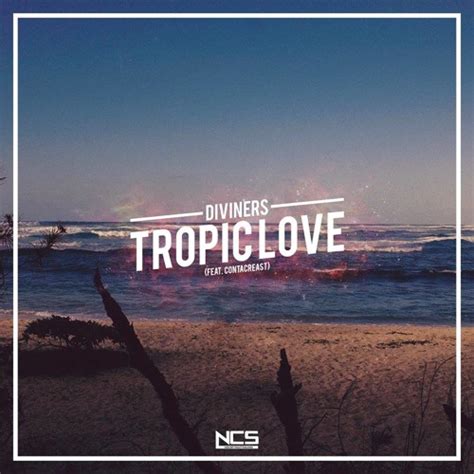 Stream Diviners feat. Contacreast - Tropic Love [NCS Release] by NCS