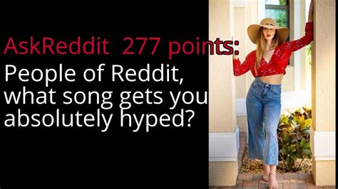 People Of Reddit What Song Gets You Absolutely Hyped R Askreddit Youtube
