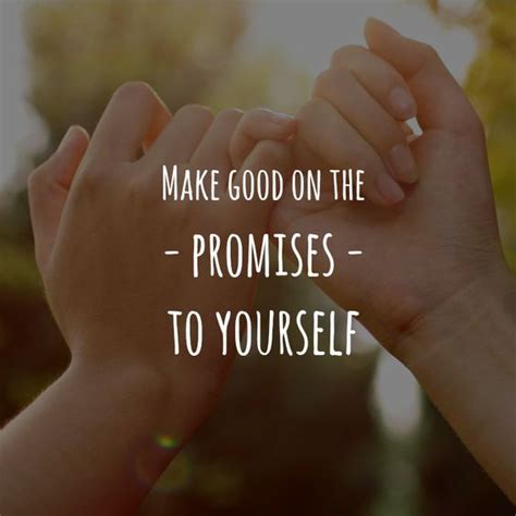 Image Result For Make Good On The Promises To Yourself Promise Quotes