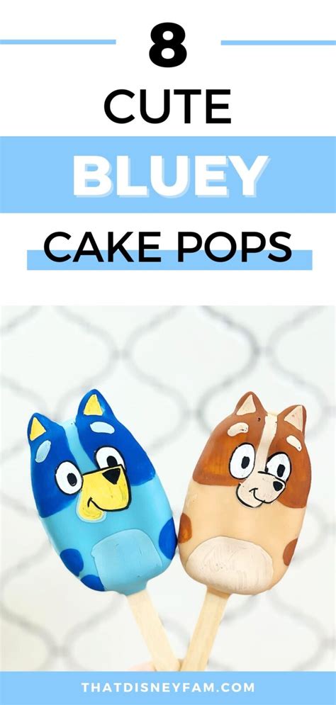 8 Bluey Cake Pops Perfect For Your Bluey Obsessed Birthday Kid That