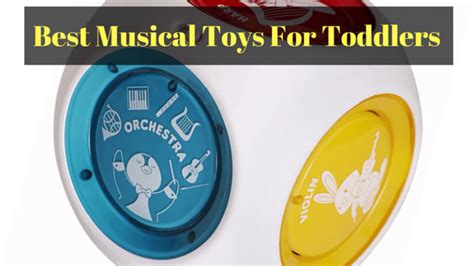 Best Musical Toys For Toddlers Spice Up The Fun With A New And