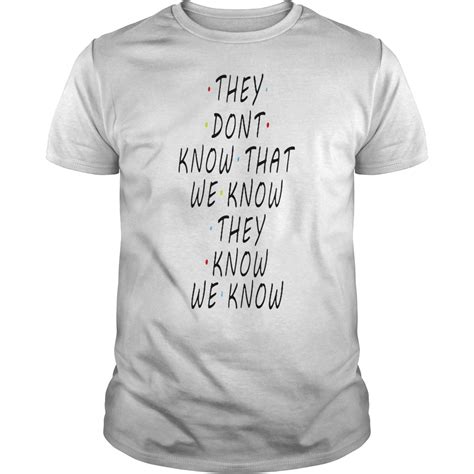 They Dont Know That We Know They Know We Know Shirt Premium Tee Shirt