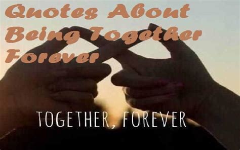 Quotes About Being Together Forever Samplemessages Blog