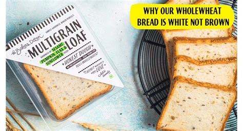 Why Our Wholewheat Bread Is White Not Brown The Bakers Dozen Blog