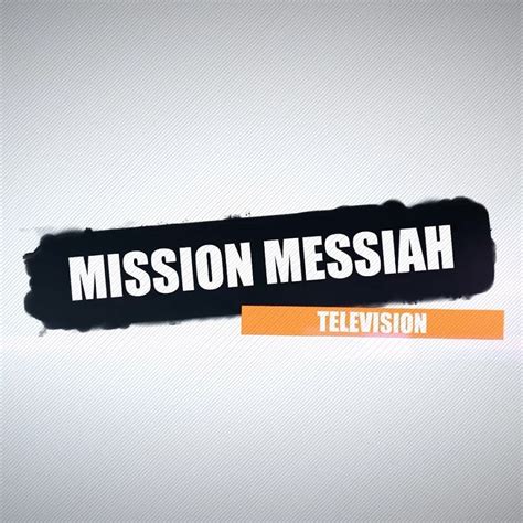 Mmtv Mission Messiah Television Youtube