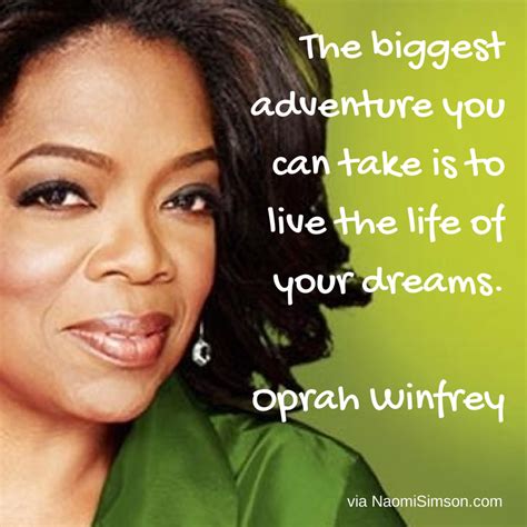 The Biggest Adventure You Can Take Is To Live The Life Of Your Dreams