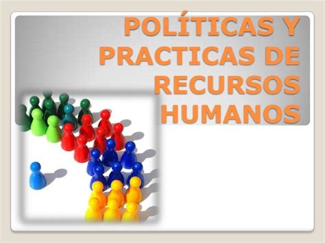Políticas Y Practicas De Recursos Humanos