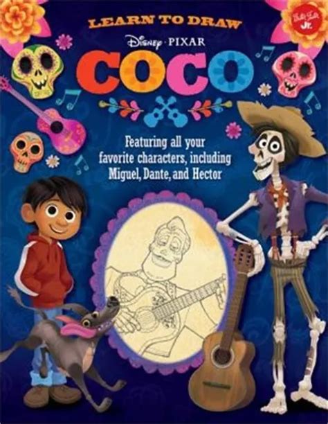 Learn To Draw Disneypixar Coco Featuring All Your Favorite Characters