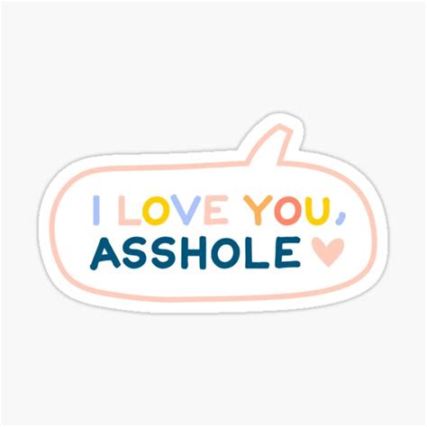 I Love You Asshole Tharntype Sticker For Sale By JulieMimosa