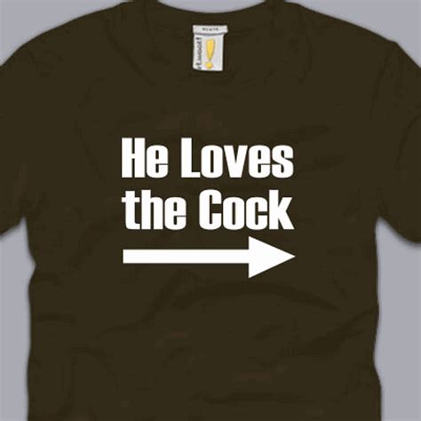 He Loves The Cock T Shirt S M L Xl 2xl 3xl Funny Sex Humor Gag Cool Awesome Tee