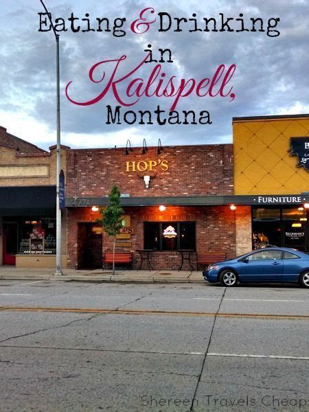 Eating And Drinking In Kalispell Montana Montana Vacation Montana