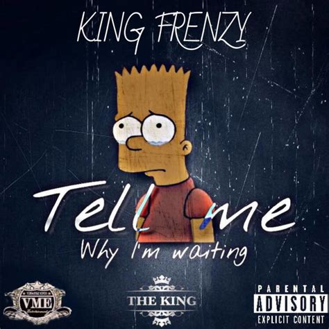 Tell Me Why Im Waiting Single By King Frenzy Spotify
