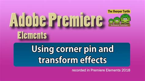 Premiere Elements Using The Corner Pin And Transform Effects Youtube