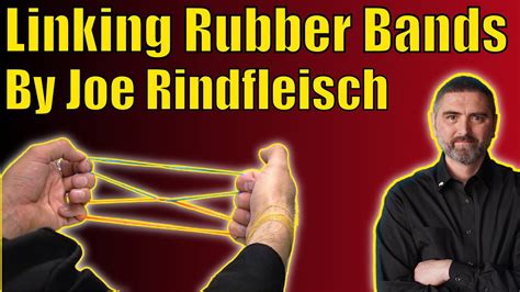 Linking Rubber Bands By Joe Rindfleisch Amazing Rubber Band Magic Youtube