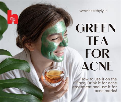 Green Tea For Acne Treatment How To Drink And Apply On Face