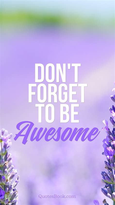 Dont Forget To Be Awesome Quotesbook