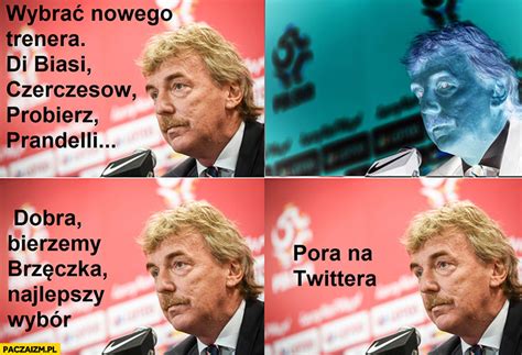 Memy, parodie i tym podobne. Boniek wybrać nowego trenera, dobrze bierzemy Brzęczka ...