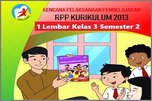 Silahkan bagi bapak/ ibu guru bisa lakukan untuk mengembangkan kembali rpp di catatan: Download RPP 1 Lembar Kelas 3 Kurikulum 2013 Semester 2 ...
