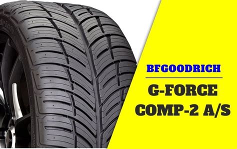 Bfgoodrich G Force Comp 2 As Review Excellent Tire For Enthusiasts