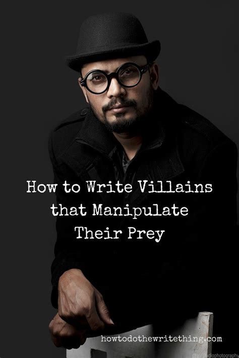 How To Write Villains That Manipulate Their Prey Writing Tips In 2020