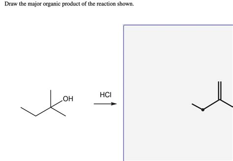 Draw The Major Organic Product Of The Reaction Shown Solvedlib