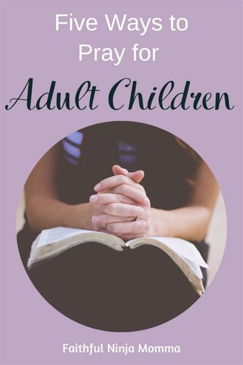 Five Ways To Start Praying For Adult Children Faithful Ninja Momma