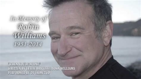 When Youre Alone A Tribute To Robin Williams Dj Jaimetud Youtube