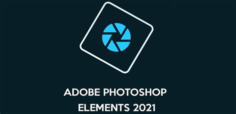 Adobe Photoshop Elements 2021 In The Microsoft Store