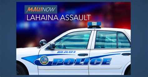 Lahaina Woman Arrested In Alleged Assault Male Victim Critically