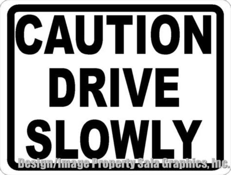 Caution Drive Slowly Sign Signs By Salagraphics