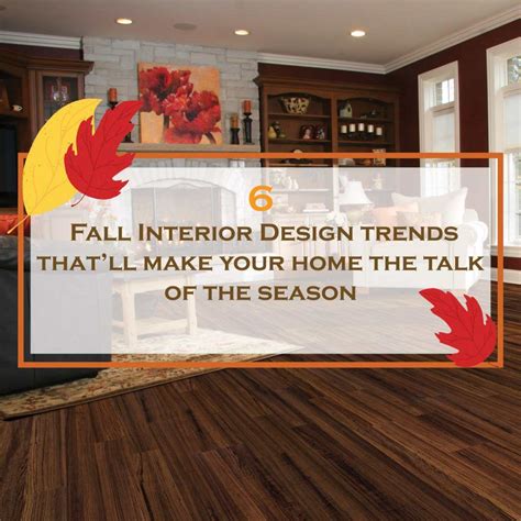 6 Fall Interior Design Trends Thatll Make Your Home The Talk Of The