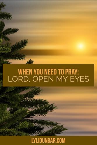 When You Pray Lord Open My Eyes To See