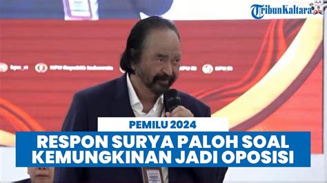 Jawaban Surya Paloh Soal Kemungkinan NasDem Jadi Oposisi Klaim Berada